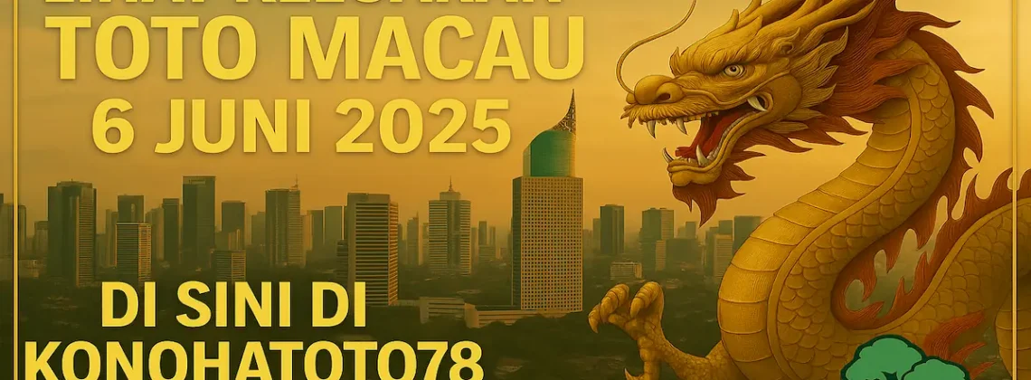 Lihat Keluaran Toto Macau 6 Juni 2025 di Sini di Konohatoto78 - angkagaib.com