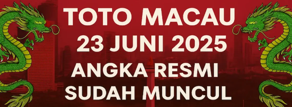 Live Update Toto Macau 23 Juni 2025 Angka Resmi Sudah Muncul di Konohatoto78! - angkagaib.com