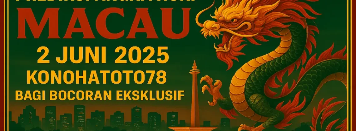 Prediksi Angka Hoki Macau 2 Juni 2025 – Konohatoto78 Bagi Bocoran Eksklusif - angkagaib.com