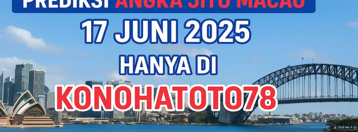 Prediksi Angka Jitu Macau 17 Juni 2025 Hanya di Konohatoto78 - angkagaib.com