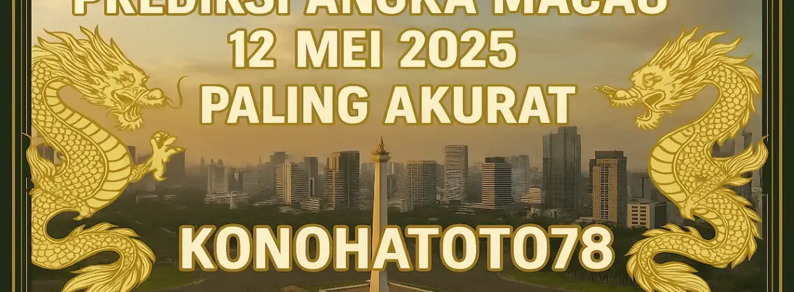 Prediksi Angka Macau 12 Mei 2025 Paling Akurat di Konohatoto78 - angkagaib.com