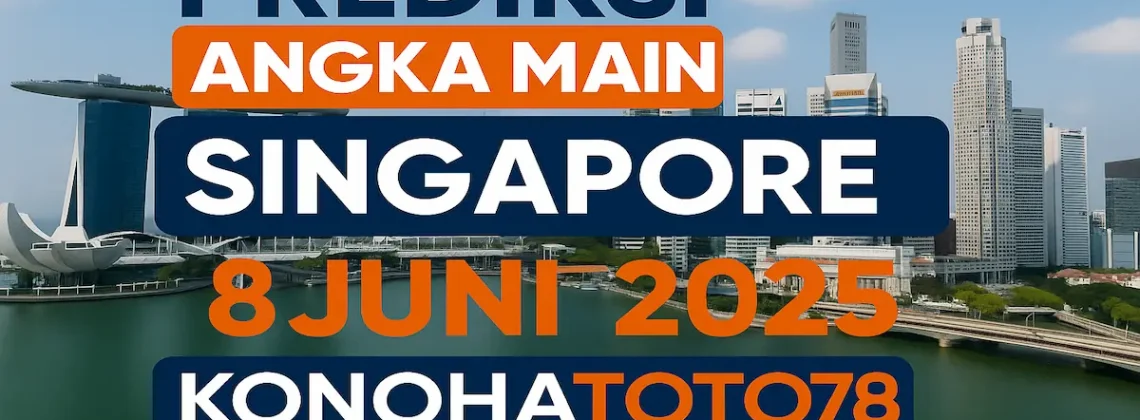 Prediksi Angka Main Singapore 8 Juni 2025 dari Konohatoto78 - angkagaib.com