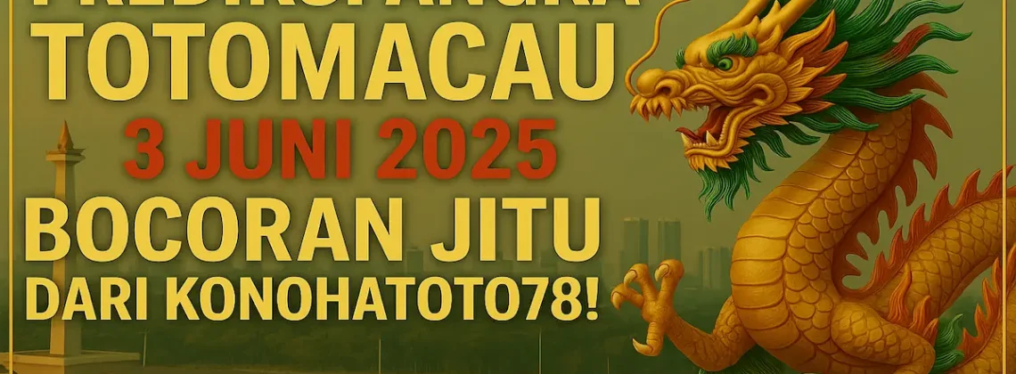 Prediksi Angka TotoMacau 3 Juni 2025 Bocoran Jitu dari Konohatoto78! - angkagaib.com