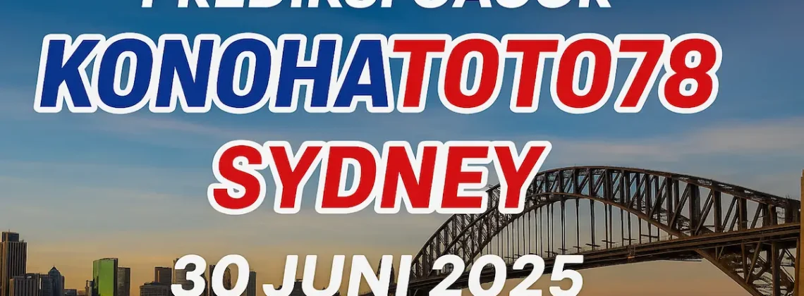 Prediksi Gacor Konohatoto78 Buat Sydney 30 Juni 2025 - angkagaib.com