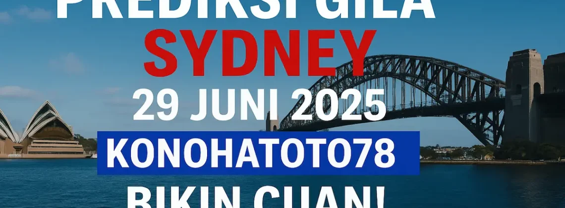 Prediksi Gila Sydney 29 Juni 2025 Konohatoto78 Bikin Cuan! - angkagaib.com