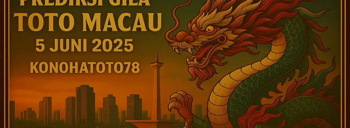 Prediksi Gila Toto Macau 5 Juni 2025 dari Konohatoto78 - angkagaib.com