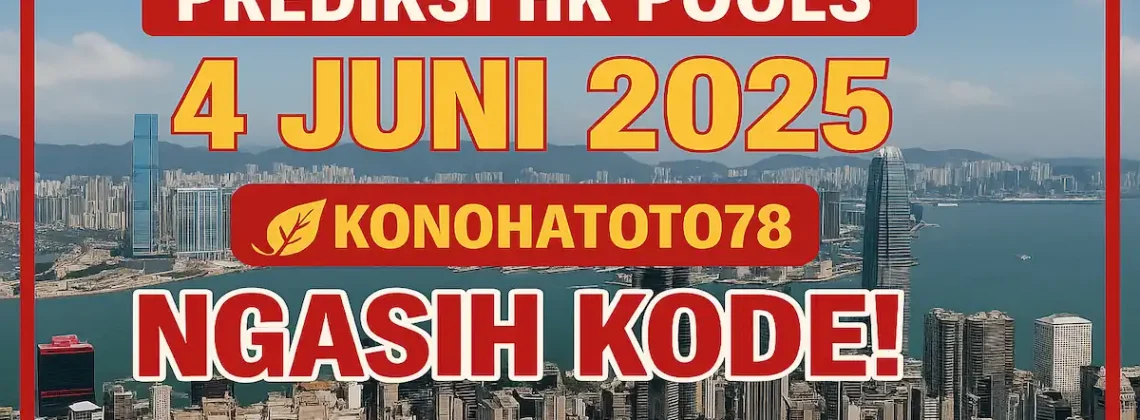 Prediksi HK Pools 4 Juni 2025 – Konohatoto78 Ngasih Kode! - angkagaib.com
