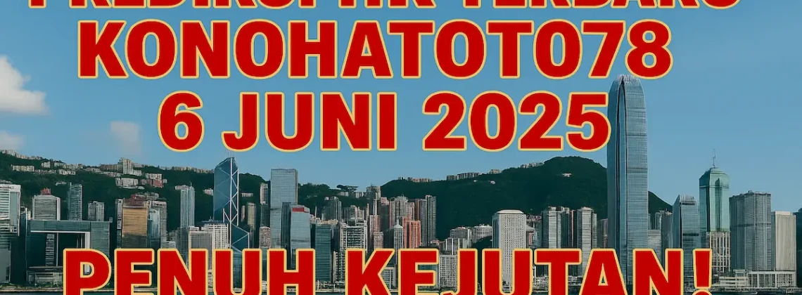 Prediksi HK Terbaru dari Konohatoto78 6 Juni 2025 Penuh Kejutan! - angkagaib.com