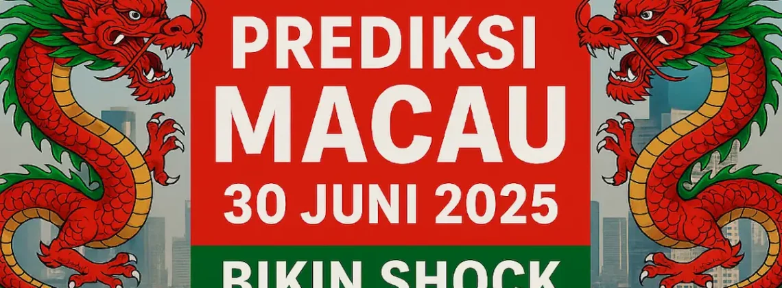 Prediksi Macau 30 Juni 2025 dari Konohatoto78 Bikin Shock - angkagaib.com