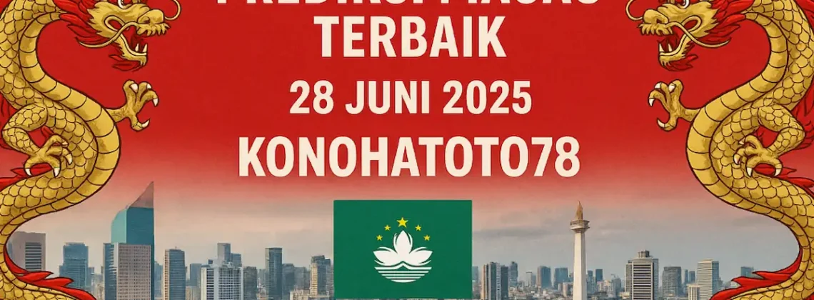 Prediksi Macau Terbaik 28 Juni 2025 dari Konohatoto78 - angkagaib.com