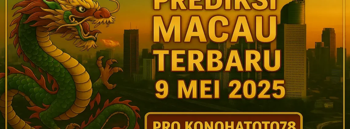 Prediksi Macau Terbaru 9 Mei 2025 Versi Pro Konohatoto78 - angkagaib.com