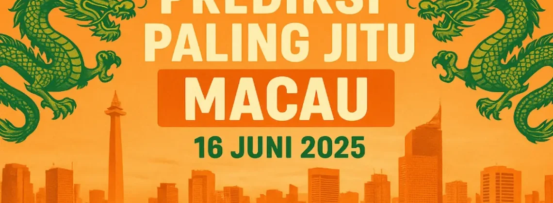 Prediksi Paling Jitu Macau 16 Juni 2025 Hanya di Konohatoto78 - angkagaib.com