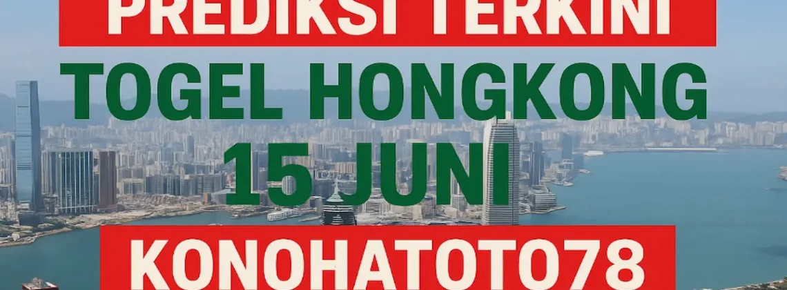 Prediksi Terkini Togel Hongkong 15 Juni dari Konohatoto78 - angkagaib.com