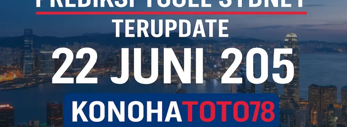 Prediksi Togel Sydney Terupdate 22 Juni 2025 di Konohatoto78 - angkagaib.com