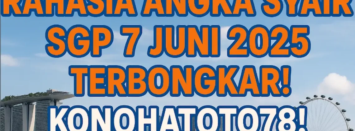 Rahasia Angka Syair SGP 7 Juni 2025 Terbongkar Konohatoto78! - angkagaib.com