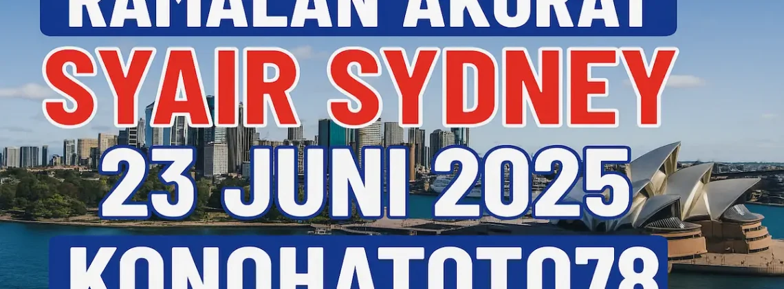 Ramalan Akurat Syair Sydney 23 Juni 2025 Versi Konohatoto78 - angkagaib.com
