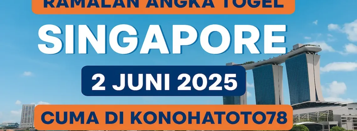 Ramalan Angka Togel Singapore 2 Juni 2025 Cuma di Konohatoto78 - angkagaib.com