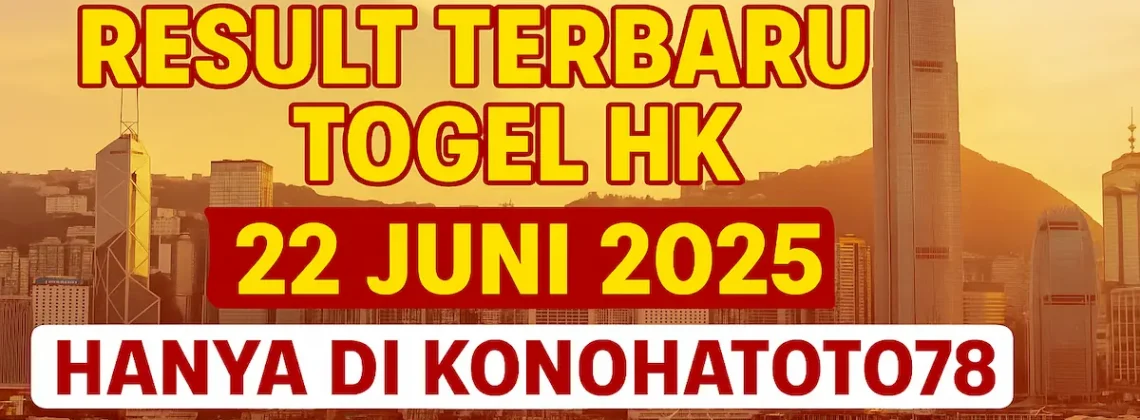 Result Terbaru Togel HK 22 Juni 2025 Hanya di Konohatoto78 - angkagaib.com