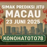 Simak Prediksi Jitu Macau 23 Juni 2025 dari Konohatoto78 - angkagaib.com