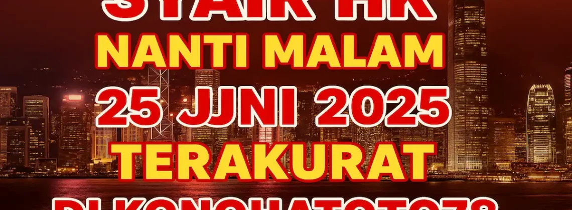 Syair HK Nanti Malam 25 Juni 2025 Terakurat di Konohatoto78 - angkagaib.com