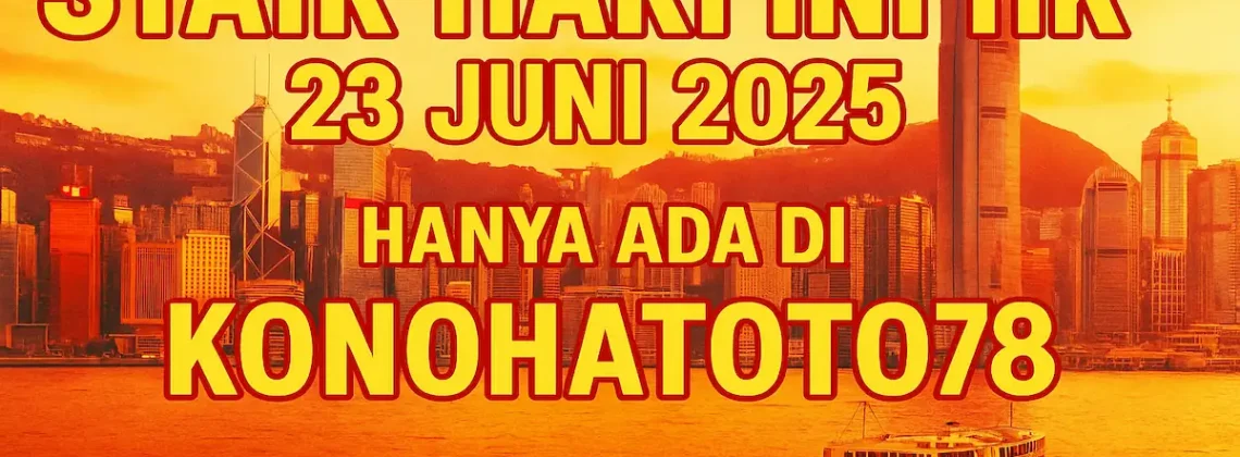 Syair Hari Ini HK 23 Juni 2025 Hanya Ada di Konohatoto78 - angkagaib.com