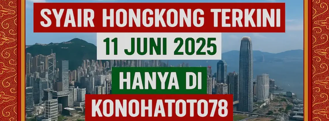 Syair Hongkong Terkini 11 Juni 2025 Hanya di Konohatoto78 - angkagaib.com