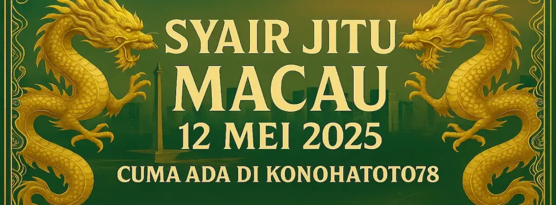 Syair Jitu Macau 12 Mei 2025 Cuma Ada di Konohatoto78 - angkagaib.com