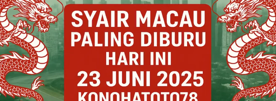 Syair Macau Paling Diburu Hari ini 23 Juni 2025 di Konohatoto78 - angkagaib.com