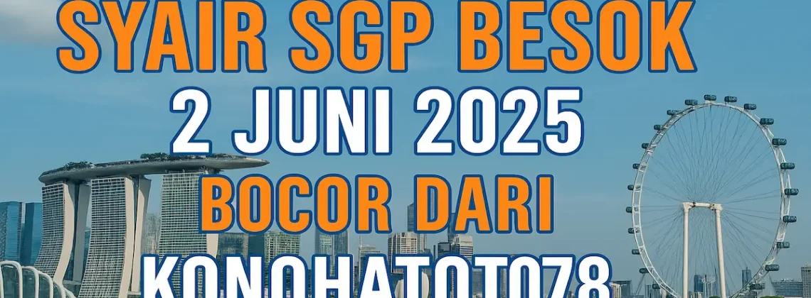 Syair SGP Besok 2 Juni 2025 Bocor dari Konohatoto78 - angkagaib.com