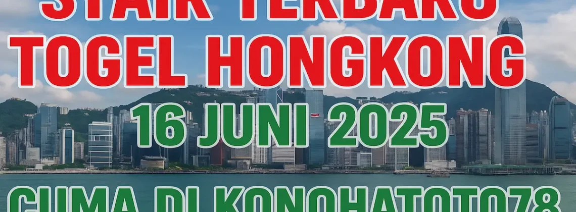 Syair Terbaru Togel Hongkong 16 Juni 2025 Cuma di Konohatoto78 - angkagaib.com