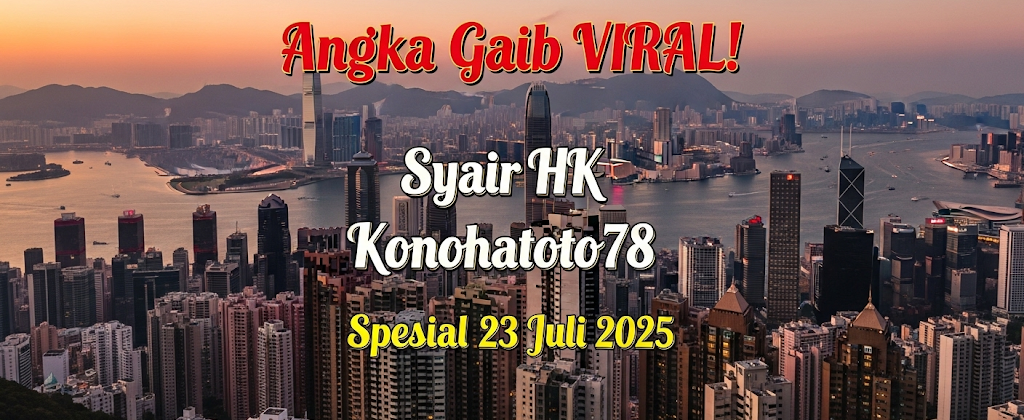 Angka Gaib VIRAL! Syair HK Konohatoto78 Spesial 23 Juli 2025 - angkagaib.com