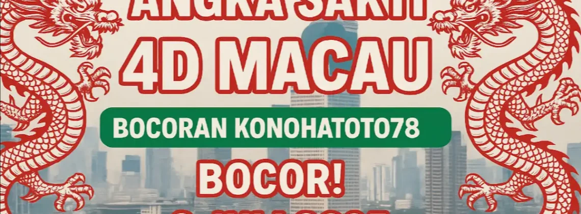 Angka Sakti 4D Macau 6 Juli 2025, Bocoran Konohatoto78 Bocor! - angkagaib.com