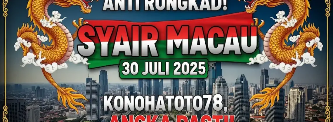 Anti Rungkad! Syair Macau 30 Juli 2025 Konohatoto78, Angka Pasti! - angkagaib.com