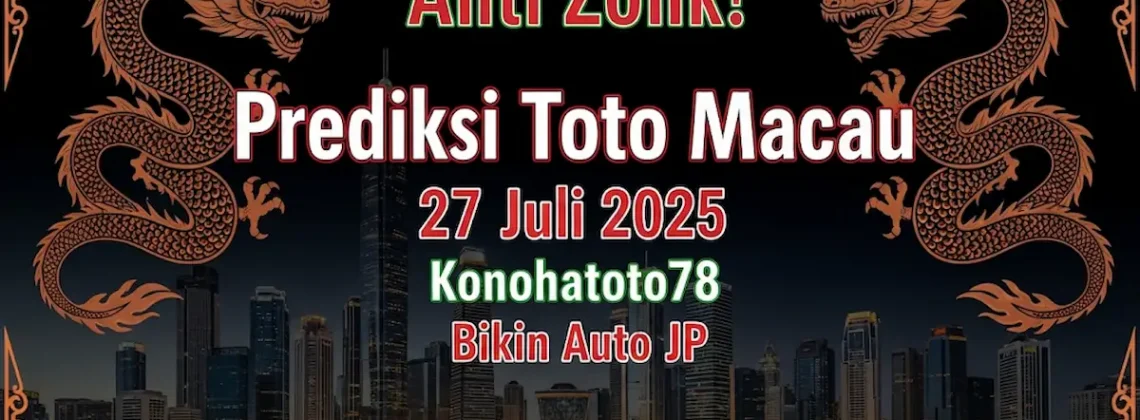 Anti Zonk! Prediksi Toto Macau 27 Juli 2025 Konohatoto78 Bikin Auto JP - angkagaib.com