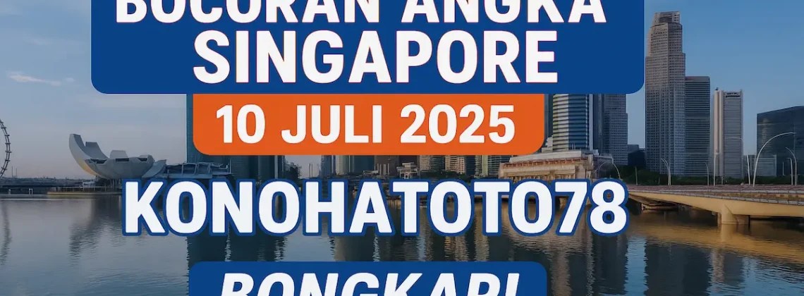 Bocoran Angka Singapore 10 Juli 2025 Konohatoto78 Bongkar! - angkagaib.com