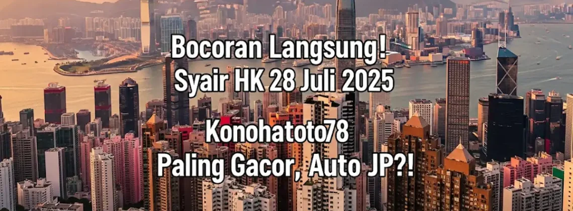 Bocoran Langsung! Syair HK 28 Juli 2025 Konohatoto78 Paling Gacor, Auto JP! - angkagaib.com
