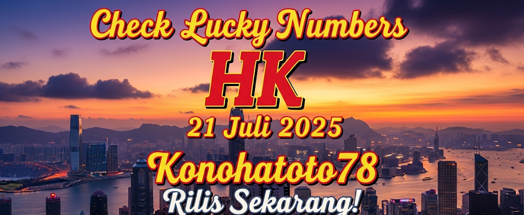 Cek Angka Hoki HK 21 Juli 2025 Konohatoto78 Rilis Sekarang! - angkagaib.com