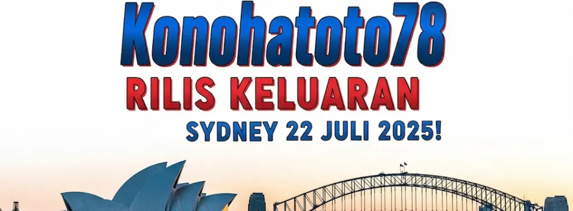 EXCLUSIVE! Konohatoto78 Rilis Keluaran Sydney 22 Juli 2025! - angkagaib.com