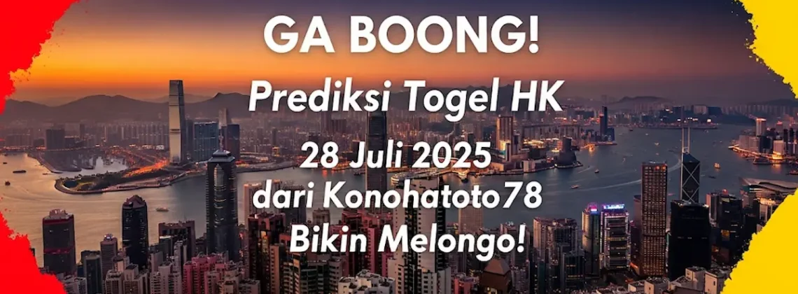 GA BOONG! Prediksi Togel HK 28 Juli 2025 dari Konohatoto78 Bikin Melongo! - angkagaib.com