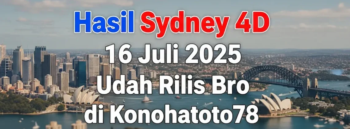 Hasil Sydney 4D 16 Juli 2025 Udah Rilis Bro di Konohatoto78 - angkagaib.com