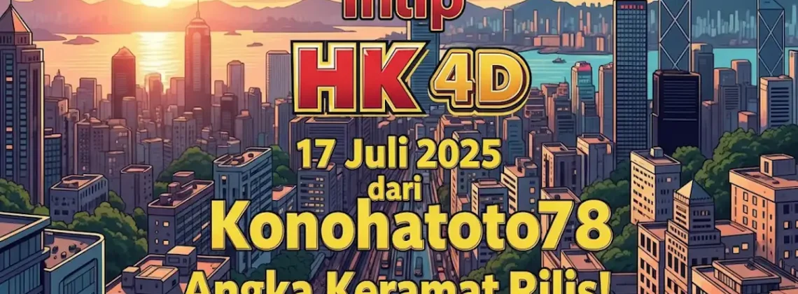 Intip HK 4D 17 Juli 2025 dari Konohatoto78 Angka Keramat Rilis! - angkagaib.com