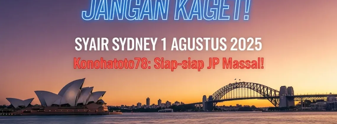 Jangan Kaget! Syair Sydney 1 Agustus 2025 Konohatoto78 Siap-siap JP Massal! - angkagaib.com