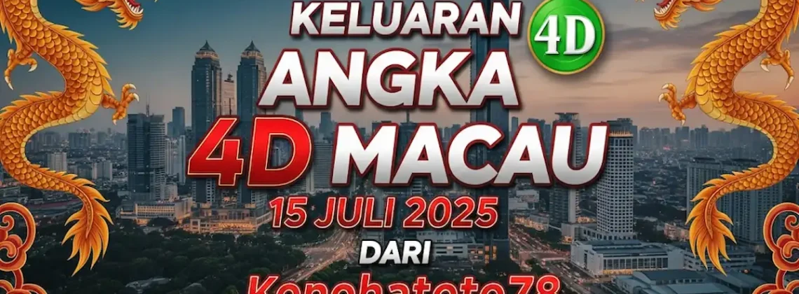 Keluaran Angka 4D Macau 15 Juli 2025 dari Konohatoto78 - angkagaib.com