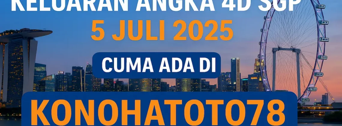 Keluaran Angka 4D SGP 5 Juli 2025 Cuma Ada di Konohatoto78 - angkagaib.com