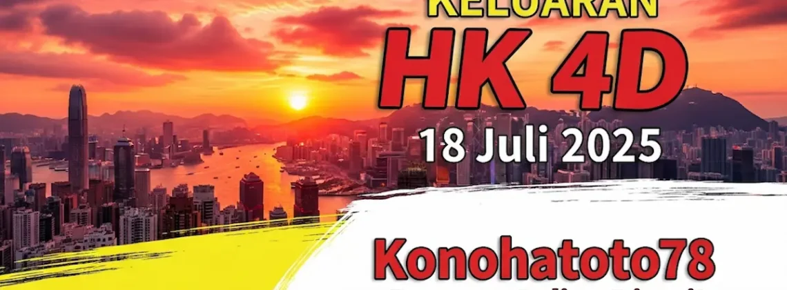 Keluaran HK 4D 18 Juli 2025 Konohatoto78 Bocoran Paling Dicari! - angkagaib.com