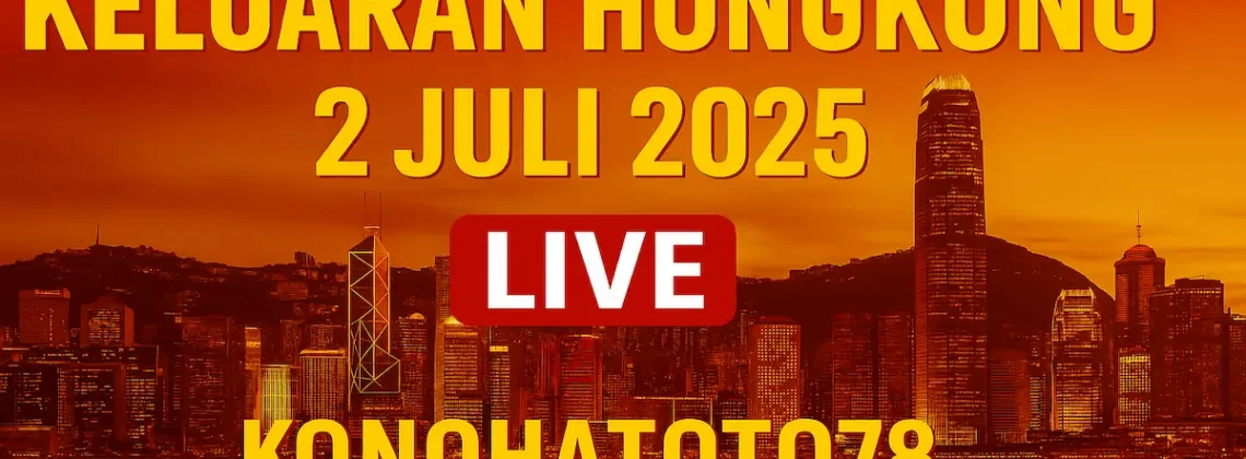 Keluaran Hongkong 2 Juli 2025 Live di Konohatoto78 - angkagaib.com