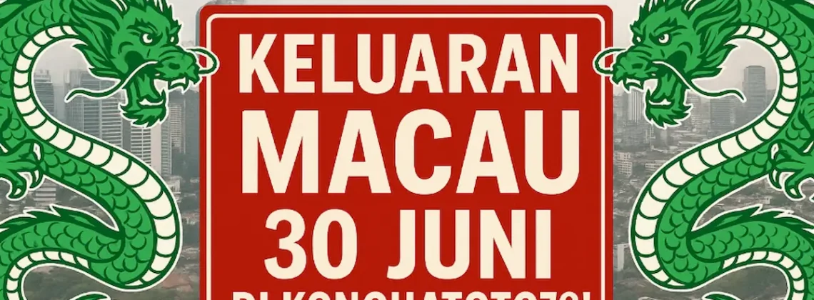 Keluaran Macau 30 Juni Lengkap Banget di Konohatoto78! - angkagaib.com