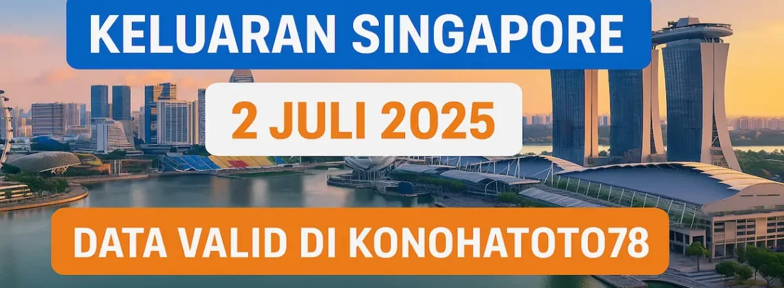 Keluaran Singapore 2 Juli 2025 Data Valid di Konohatoto78 - angkagaib.com