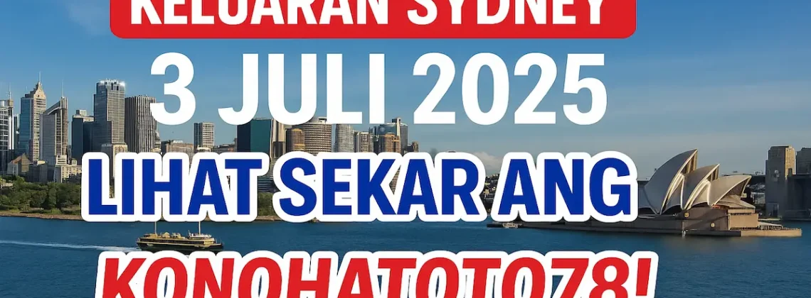 Keluaran Sydney 3 Juli 2025 Liat Sekarang di Konohatoto78! - angkagaib.com