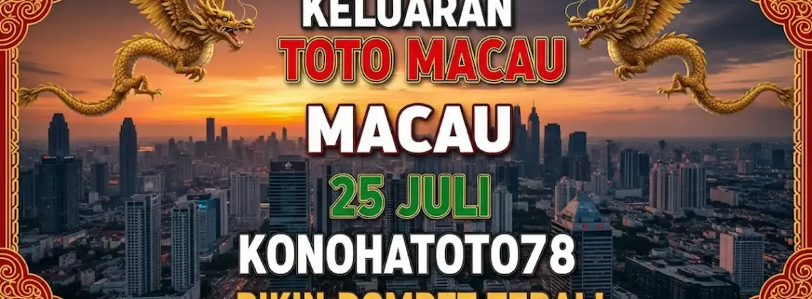 Keluaran Toto Macau 25 Juli Konohatoto78 Bikin Dompet Tebal! - angkagaib.com